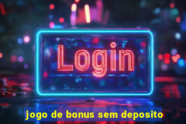 jogo de bonus sem deposito